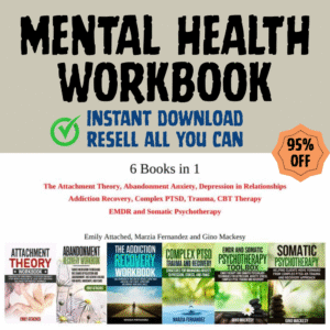 Mental Health Workbook 6 Books in 1 The Attachment Theory, Abandonment Anxiety, PLR & MRR Rights